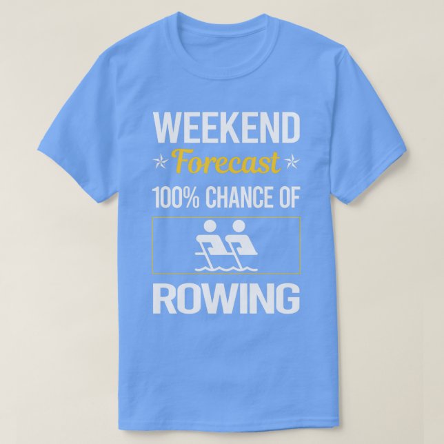 Camiseta Funny Weekend Forecast Rowing Row Rower (Diseño del anverso)