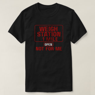 Camiseta Funny Weigh Station 1 MILE Open Not For Me