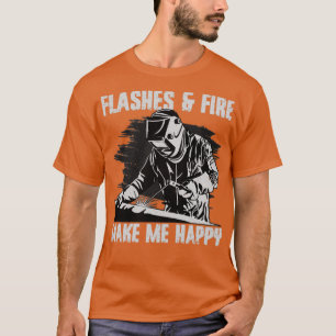 Camiseta Funny Welder soldadura soldaduras y fuego me hacen