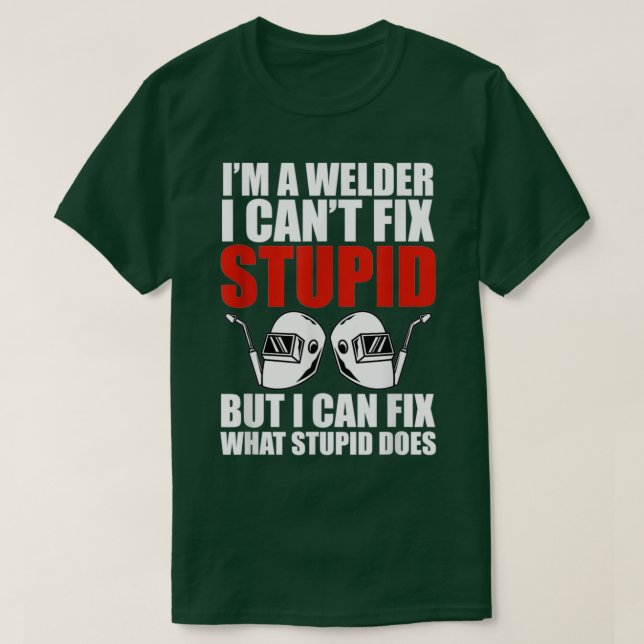 Camiseta Funny Welding Fabricator Welder Worker Canx27t Fix (Diseño del anverso)