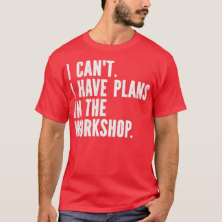 Camiseta Funny Welding I Canx27t Tengo Planes En El Trabajo