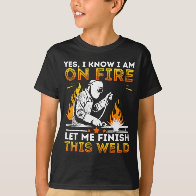 Camiseta Funny Welding Yes I Know I’m On Fire Metal Worker  (Anverso)