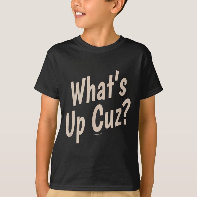 Camiseta Funny What's Up Cuz_ Men Women Kids Novelty Family (Anverso)
