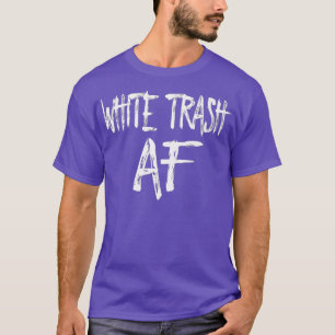 Camiseta FUNNY WHITE TRASH AF Costume Gift