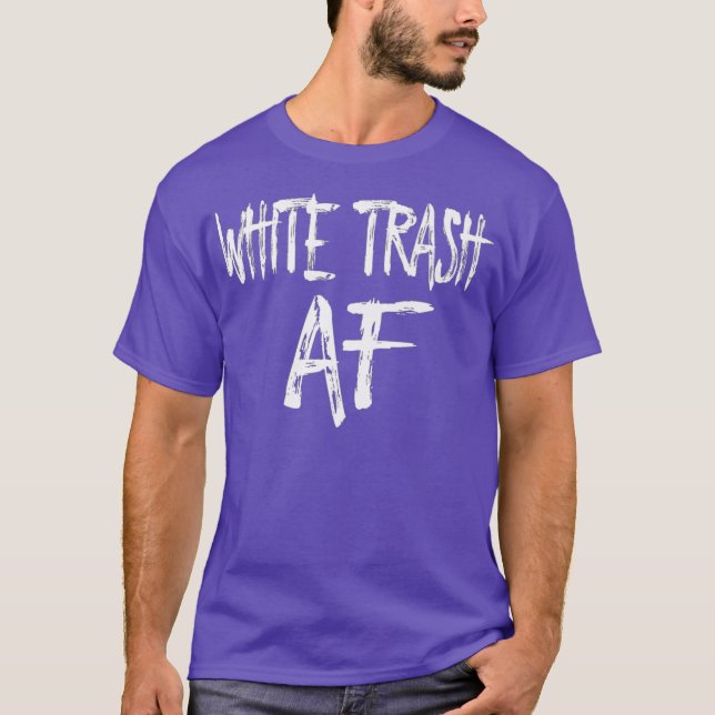 Camiseta FUNNY WHITE TRASH AF Costume Gift (Anverso)