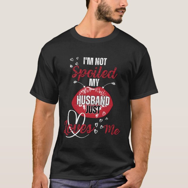 Camiseta Funny Wife I'm Not Spoiled My Husband Just Loves M (Anverso)