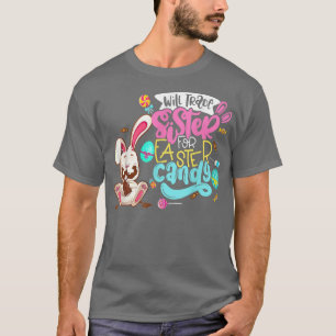 Camiseta Funny Will Trade Sister For Easter Candy For Kids