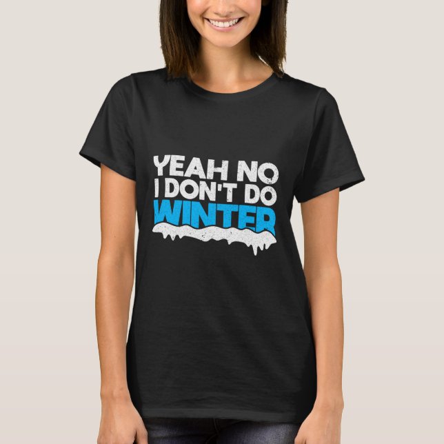 Camiseta Funny Winter Hater I Dont Like Snow - I Dont Do Wi (Anverso)