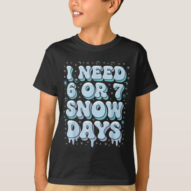 Camiseta Funny Winter Saying Teacher Student 6 Or 7 I Need  (Anverso)