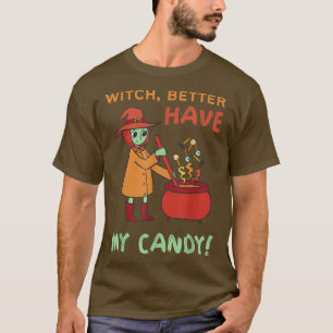 Camiseta Funny Witch Better Have My Candy Halloween Cute Wi