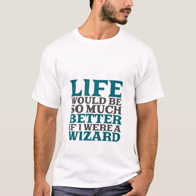 Camiseta Funny Wizard T-shirt Life sería mejor si (Anverso)