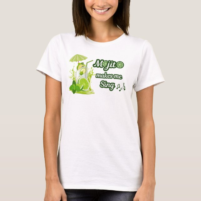 Camiseta Funny Woman T-Shirt, Mojito Makes Me Sing (Anverso)