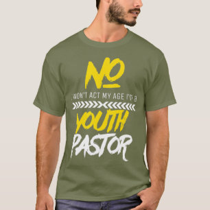 Camiseta Funny Wont Actúa Mi Edad Soy Pastor Juvenil