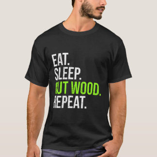Camiseta Funny Woodcutter Eat Sleep Cut Wood Repetir Logs