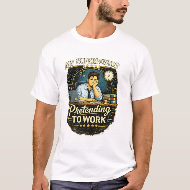 Camiseta Funny Work Quote – My Superpower? Pretending to Wo (Anverso)