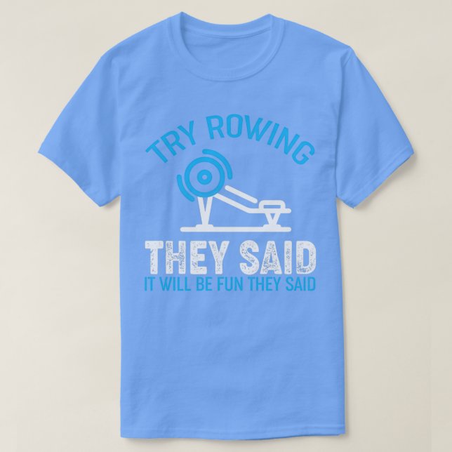 Camiseta Funny Workou Try Rowing Dijeron Que Será Divertido (Diseño del anverso)