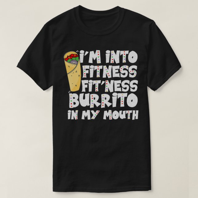 Camiseta Funny Workout I'm Into Fitness Fit'ness Burrito In (Diseño del anverso)