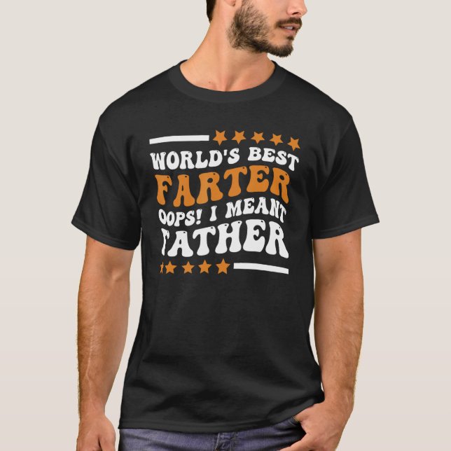 Camiseta Funny World's Best Farter I Mean Father Father's D (Anverso)