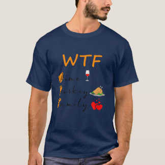 Camiseta Funny WTF Wine Turkey La familia Tees Presente Tha