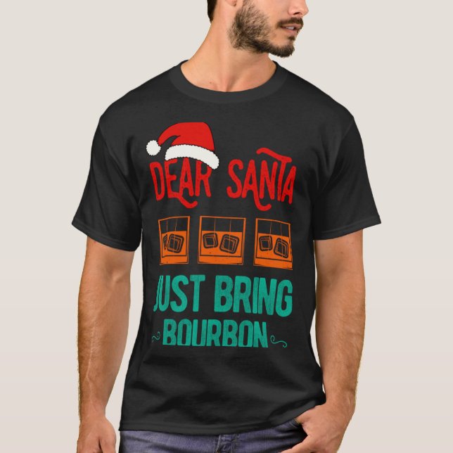 Camiseta Funny Xmas Dear Santa Just Bring Bourbon Christmas (Anverso)