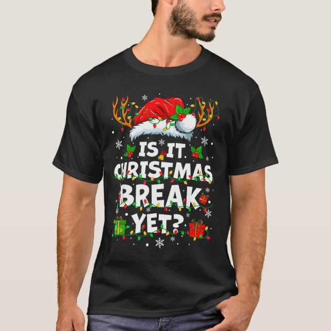 Camiseta Funny Xmas Holiday Is It Christmas Break Yet Teach (Anverso)