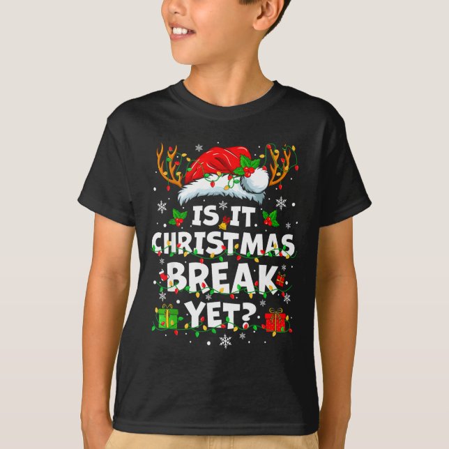 Camiseta Funny Xmas Holiday Is It Christmas Break Yet Teach (Anverso)