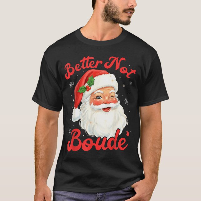 Camiseta Funny Xmas Santa Claus Pun Better Not Boude Gift D (Anverso)
