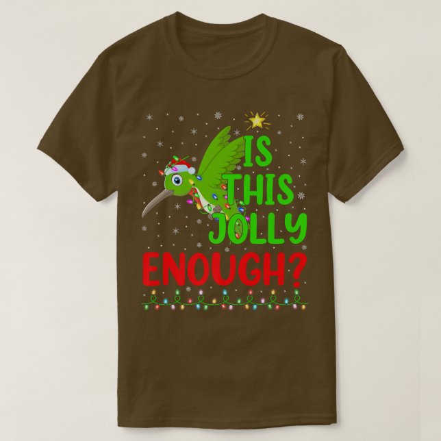 Camiseta Funny Xmas Tree Is This Jolly Enough Hummingbird C (Diseño del anverso)