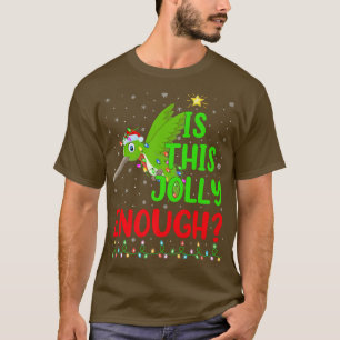 Camiseta Funny Xmas Tree Is This Jolly Enough Hummingbird C