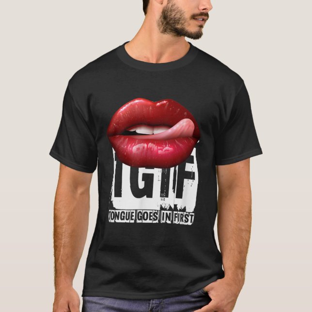 Camiseta Funny Y Quote Tgif Tongue Goes In First  (Anverso)