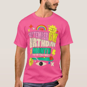 Camiseta Funny Yep The Whole Month September Is My Birthday