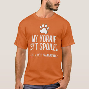 Camiseta Funny Yorkshire Terrier Tee My Yorkie no es Spoile