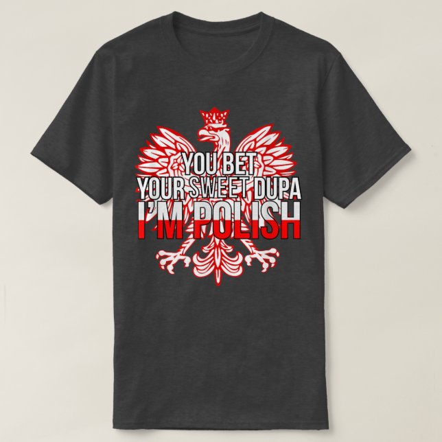 Camiseta FUNNY YOU BET YOUR SWEET DUPA I'M POLISH  Poland F (Diseño del anverso)
