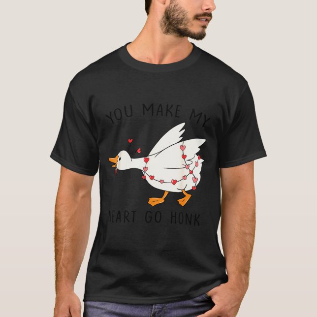 Camiseta Funny You Make My Heart Go Honk Goose Heart Valent (Anverso)
