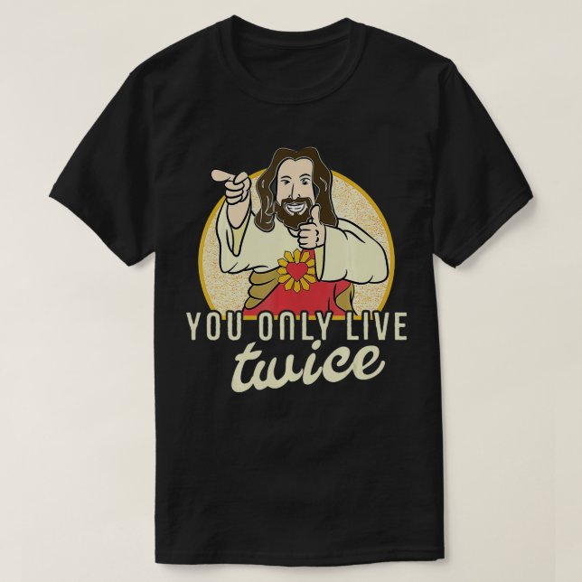 Camiseta Funny You Only Live Twice Jesus Christian Humor  (Diseño del anverso)