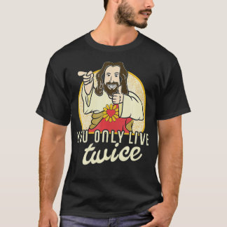 Camiseta Funny You Only Live Twice Jesus Christian Humor