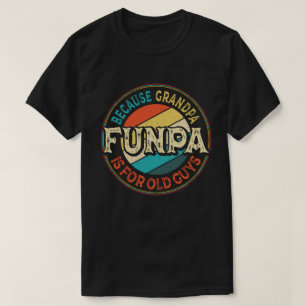 Camiseta Funpa porque el abuelo es para los viejos, Día del