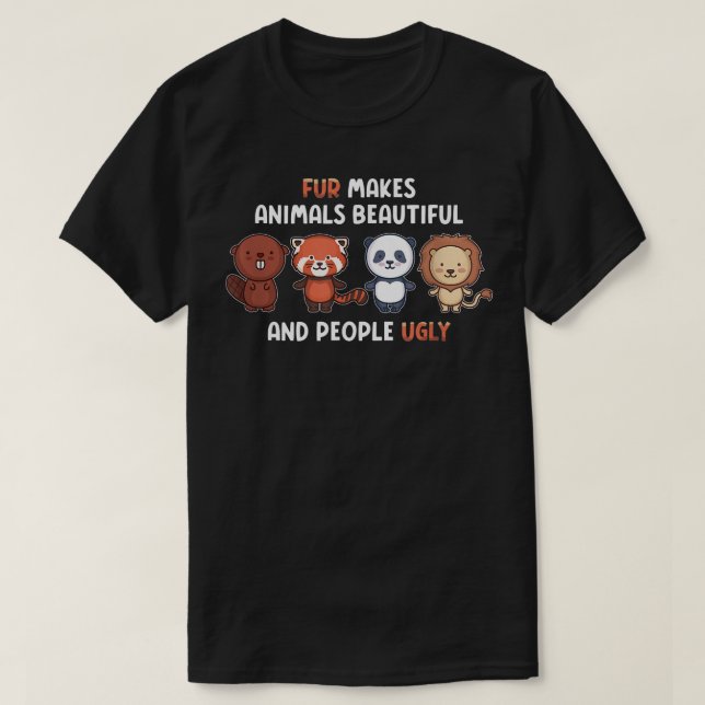 Camiseta Fur Makes Animals Beautiful And People Ugly Vegeta (Diseño del anverso)