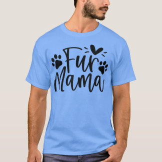 Camiseta Fur Mama Fur Mother Funny Dog Lover Dog Mom Mother