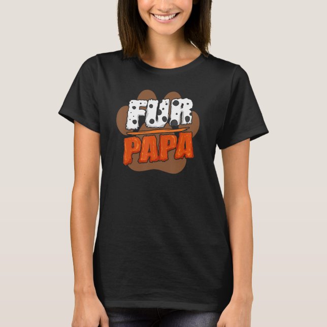 Camiseta Fur Papa Dog Paw Dad Padres Dueños De Mascota Pupp (Anverso)