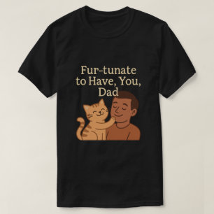 Camiseta Fur-tunate para tenerte, papá - regalo de gato lin