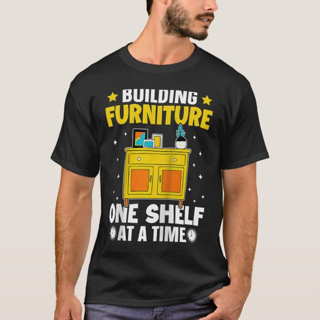 Camiseta Furniture Making Building Furniture One Shelf At A (Anverso)