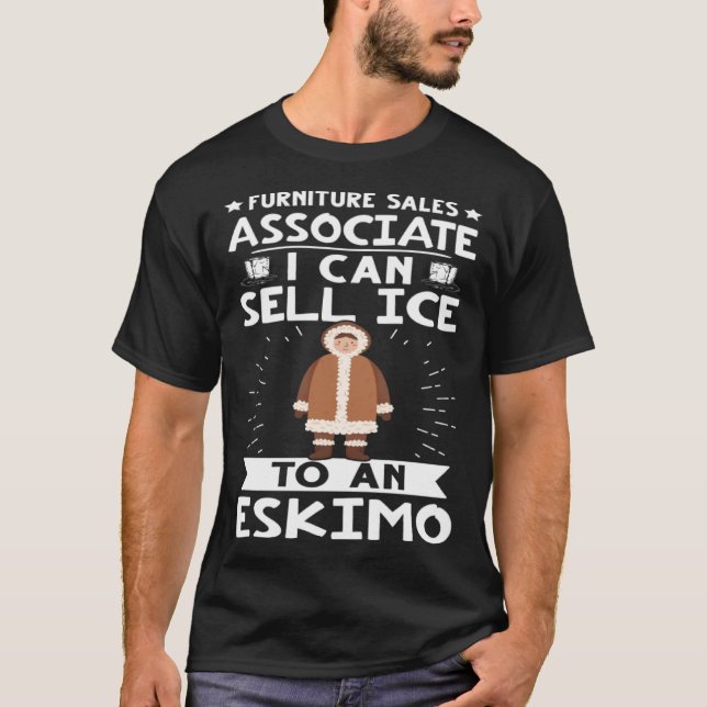 Camiseta Furniture Sales Associate I Can Sell Ice To An Esk (Anverso)