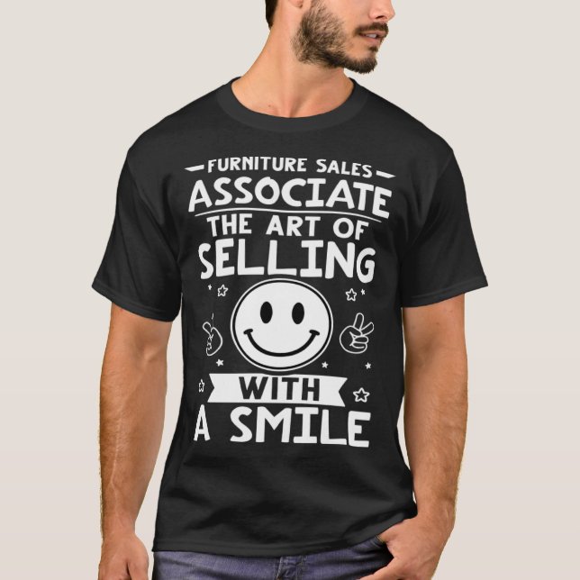 Camiseta Furniture Sales Associate The Of Selling With A Sm (Anverso)