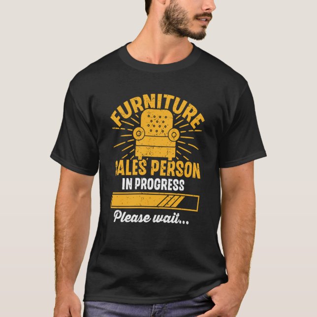 Camiseta Furniture Sales Person In Progress Please Wait (Anverso)