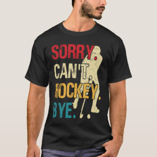 Camiseta Fútbol Divertido Lo Siento No Puede Hockey Adiós R