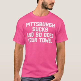 Camiseta Fútbol divertido Pittsburgh Sucks Y Tu Toalla