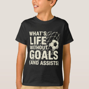 Camiseta Fútbol Divertido Qué Es La Vida Sin Metas Jugador 