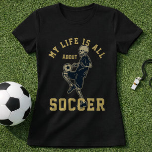 Camiseta Fútbol esqueleto cita mi vida se trata de fútbol