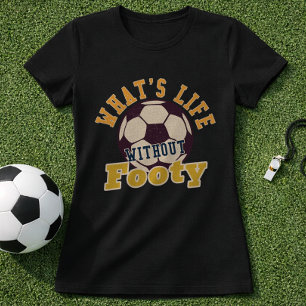 Camiseta Fútbol Footy Cita ¿Qué es la vida sin fútbol